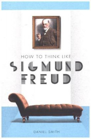 Book HOW TO THINK LIKE SIGMUND FREUD Daniel Smith
