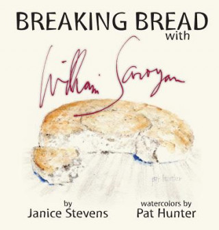 Buch Breaking Bread with William Saroyan Janice Stevens