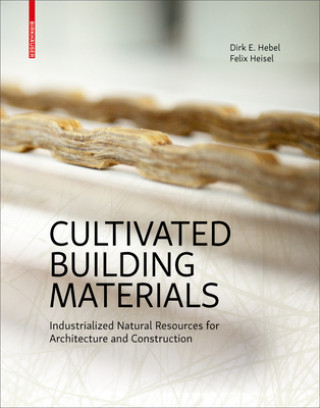 Könyv Cultivated Building Materials Dirk E. Hebel