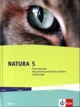 Kniha Natura Schwerpunkte Naturwissenschaftliches Arbeiten und Biologie 5. Ausgabe Bayern 