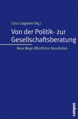 Kniha Von der Politik- zur Gesellschaftsberatung Claus Leggewie