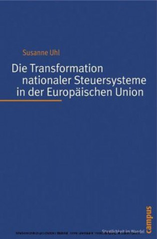 Buch Die Transformation nationaler Steuersysteme in der Europäischen Union Susanne Uhl