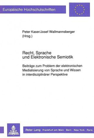 Carte Recht, Sprache und Elektronische Semiotik Peter Kaser
