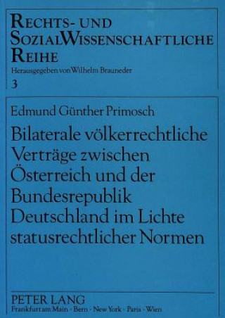 Książka Bilaterale voelkerrechtliche Vertraege zwischen Oesterreich und der Bundesrepublik Deutschland im Lichte statusrechtlicher Normen Edmund Günther Primosch