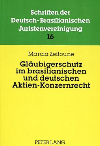 Książka Glaeubigerschutz im brasilianischen und deutschen Aktien-Konzernrecht Marcia Zeitoune