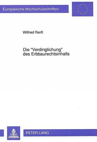 Carte Die Â«VerdinglichungÂ» des Erbbaurechtsinhalts Wilfried Ranft