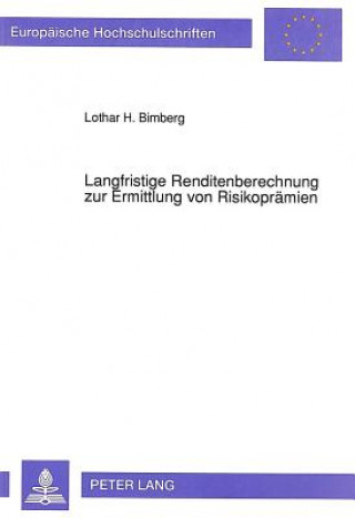 Kniha Langfristige Renditenberechnung zur Ermittlung von Risikopraemien Lothar H. Bimberg