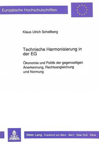 Knjiga Technische Harmonisierung in der EG Klaus-Ulrich Schellberg