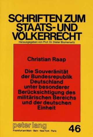 Книга Souveraenitaet Der Bundesrepublik Deutschland Unter Besonderer Beruecksichtigung Des Militaerischen Bereichs Und Der Deutschen Einheit Christian Raap