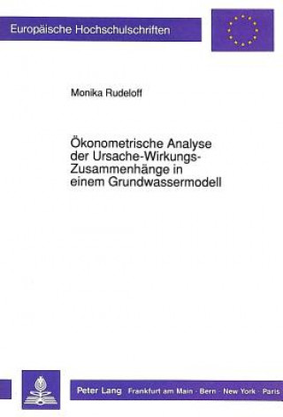 Carte Oekonometrische Analyse der Ursache-Wirkungs-Zusammenhaenge in einem Grundwassermodell Monika Rudeloff