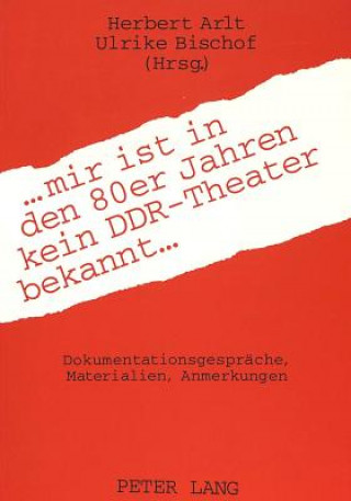 Kniha ... mir ist in den 80er Jahren kein DDR-Theater bekannt ... Herbert Arlt