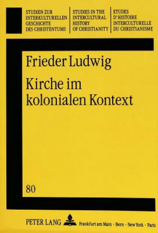 Knjiga Kirche im kolonialen Kontext Frieder Ludwig