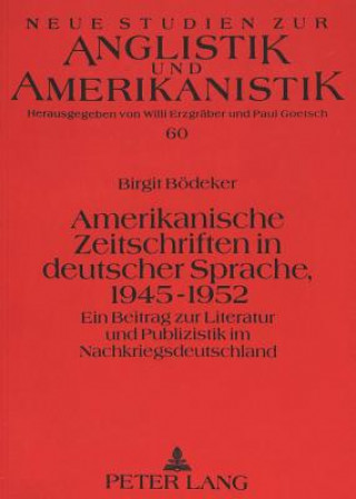 Kniha Amerikanische Zeitschriften in deutscher Sprache, 1945-1952 Birgit Bödeker