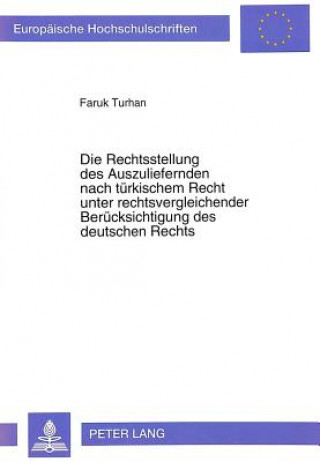 Könyv Die Rechtsstellung des Auszuliefernden nach tuerkischem Recht unter rechtsvergleichender Beruecksichtigung des deutschen Rechts Faruk Turhan