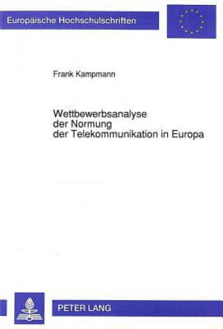 Kniha Wettbewerbsanalyse der Normung der Telekommunikation in Europa Frank Kampmann