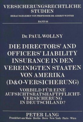 Könyv Die Directors' and Officers' Liability Insurance in den Vereinigten Staaten von Amerika (D&O-Versicherung) Paul Manfred Wollny