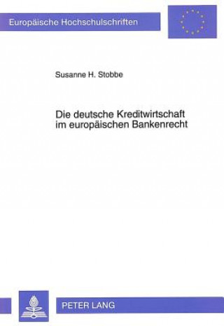 Kniha Die deutsche Kreditwirtschaft im europaeischen Bankenrecht Susanne Stobbe