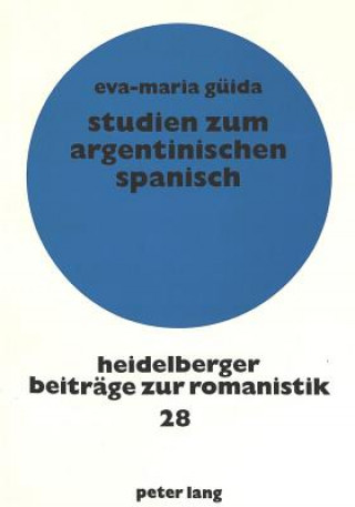 Kniha Studien zum argentinischen Spanisch Eva-Maria Guida