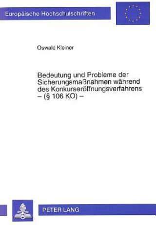 Kniha Bedeutung und Probleme der Sicherungsmanahmen waehrend des Konkurseroeffnungsverfahrens - ( 106 KO) - Oswald Kleiner