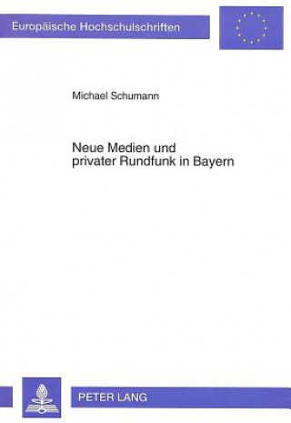 Kniha Neue Medien und privater Rundfunk in Bayern Michael Schumann