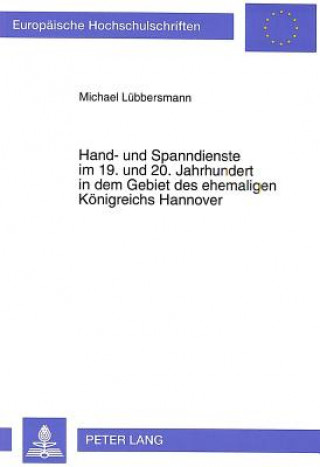 Kniha Hand- und Spanndienste im 19. und 20. Jahrhundert in dem Gebiet des ehemaligen Koenigreichs Hannover Michael Lübbersmann