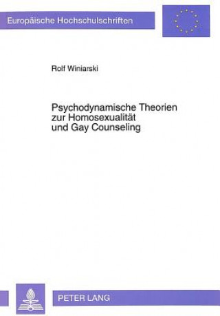 Kniha Psychodynamische Theorien zur Homosexualitaet und Gay Counseling Rolf Winiarski