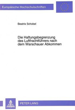 Книга Die Haftungsbegrenzung des Luftfrachtfuehrers nach dem Warschauer Abkommen Beatrix Schobel