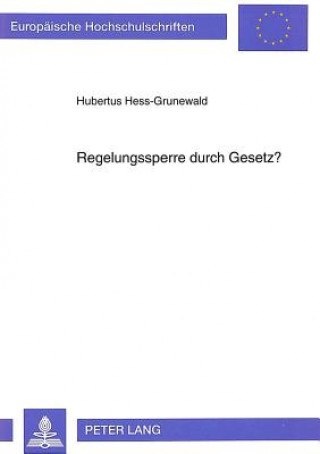 Kniha Regelungssperre durch Gesetz? Hubertus Hess-Grunewald