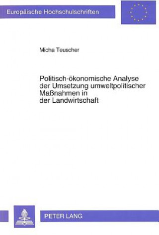 Libro Politisch-oekonomische Analyse der Umsetzung umweltpolitischer Manahmen in der Landwirtschaft Micha Teuscher