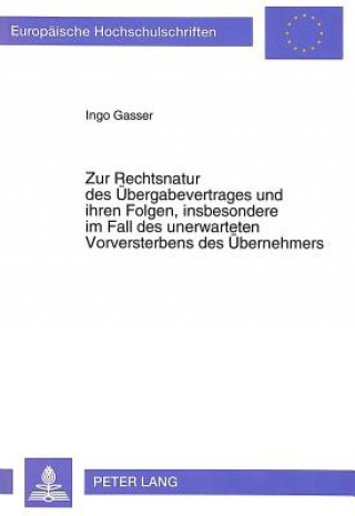Kniha Zur Rechtsnatur des Uebergabevertrages und ihren Folgen, insbesondere im Fall des unerwarteten Vorversterbens des Uebernehmers Ingo Gasser