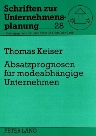 Kniha Absatzprognosen Fuer Modeabhaengige Unternehmen Thomas Keiser