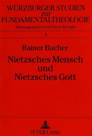 Carte Nietzsches Mensch Und Nietzsches Gott Rainer Bucher