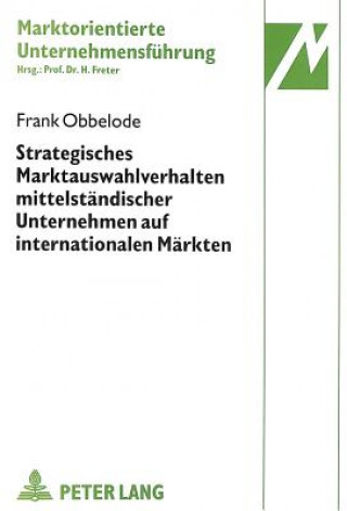 Książka Strategisches Marktauswahlverhalten mittelstaendischer Unternehmen auf internationalen Maerkten Frank Obbelode