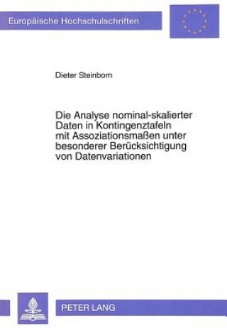 Carte Die Analyse nominal-skalierter Daten in Kontingenztafeln mit Assoziationsmaen unter besonderer Beruecksichtigung von Datenvariationen Dieter Steinborn