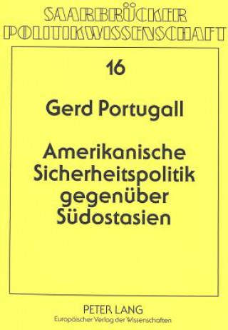 Knjiga Amerikanische Sicherheitspolitik gegenueber Suedostasien Gerd Portugall