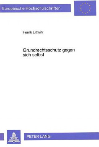 Carte Grundrechtsschutz Gegen Sich Selbst Frank Littwin