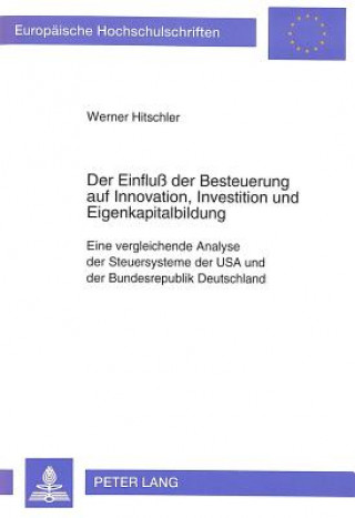 Kniha Der Einflu der Besteuerung auf Innovation, Investition und Eigenkapitalbildung Werner Hitschler