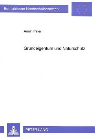 Könyv Grundeigentum und Naturschutz Armin Peter