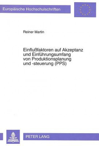 Carte Einflufaktoren auf Akzeptanz und Einfuehrungsumfang von Produktionsplanung und -steuerung (PPS) Reiner Martin
