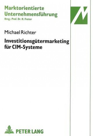 Kniha Investitionsguetermarketing fuer CIM-Systeme Michael M. Richter