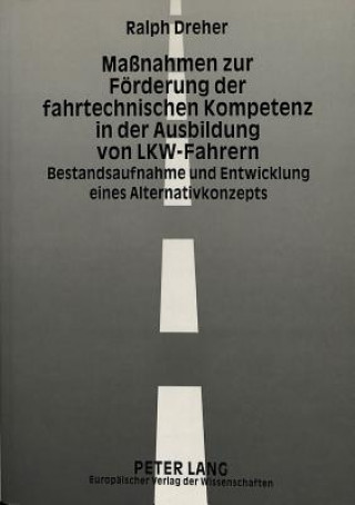 Buch Manahmen zur Foerderung der fahrtechnischen Kompetenz in der Ausbildung von LKW-Fahrern Ralph Dreher