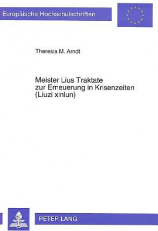 Book Meister Lius Traktate Zur Erneuerung in Krisenzeiten (Liuzi Xinlun) Theresia Maria Tauber Arndt