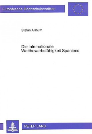 Книга Die internationale Wettbewerbsfaehigkeit Spaniens Stefan Alshuth