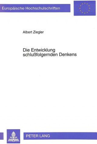 Knjiga Die Entwicklung schlufolgernden Denkens Albert Ziegler
