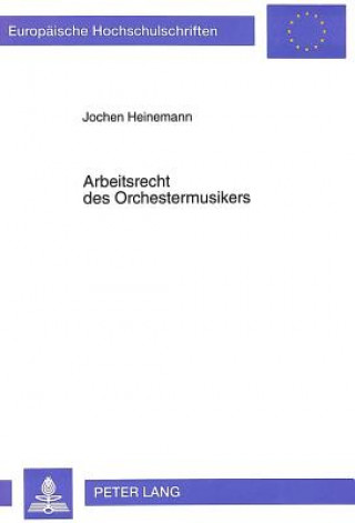Könyv Arbeitsrecht des Orchestermusikers Jochen Heinemann