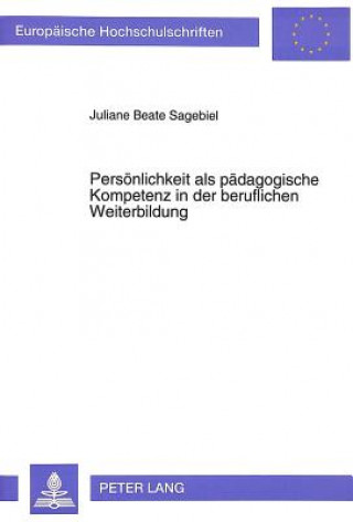 Книга Persoenlichkeit als paedagogische Kompetenz in der beruflichen Weiterbildung Juliane Sagebiel