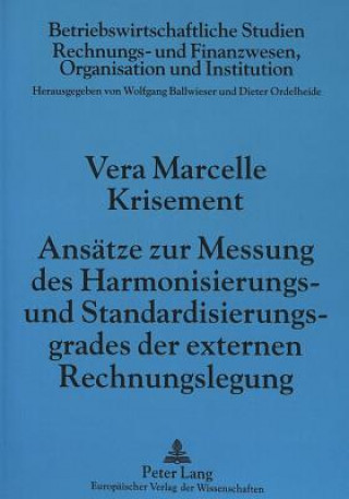 Knjiga Ansaetze zur Messung des Harmonisierungs- und Standardisierungsgrades der externen Rechnungslegung Vera Marcelle Krisement