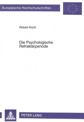 Könyv Die Psychologische Refraktaerperiode Robert Koch