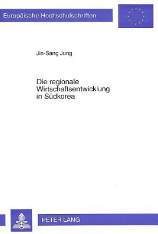 Kniha Die regionale Wirtschaftsentwicklung in Suedkorea Jin-Sang Jung