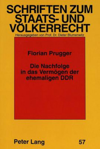 Kniha Die Nachfolge in das Vermoegen der ehemaligen DDR Florian Prugger